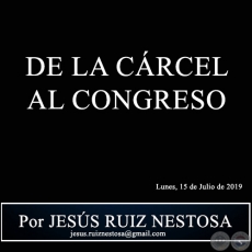 DE LA CRCEL AL CONGRESO - Por JESS RUIZ NESTOSA - Lunes, 15 de Julio de 2019
